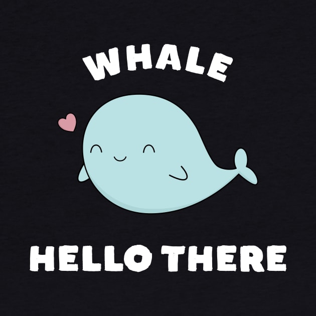 Whale Hello There Funny Pun T-Shirt by happinessinatee